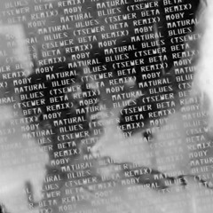 Moby - Natural Blues (Tsewer Beta Remix)