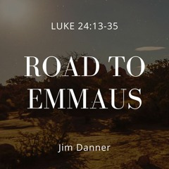 'Road to Emmaus" Jim Danner, 3.10.2024