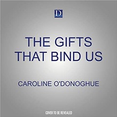 Read Book The Gifts That Bind Us (Gifts The 2) By Caroline O'donoghue