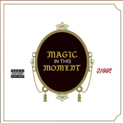 Magic in this m0ment