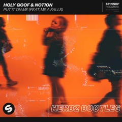 HOLY GOOF X NOTION - PUT IT ON ME (HERBZ BOOTLEG) [FREE DL]