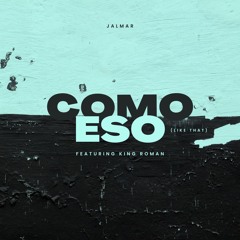 Como Eso (Like That) Feat. King Roman
