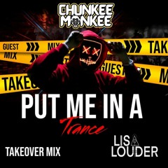 Chunkee Monkee Presents Put Me In A Trance Volume #2 LISA LOUDER (Guest Mix Takeover)