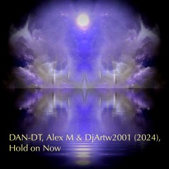 Hold on Now - DAN-DT, Alex M & DjArtw2001