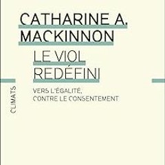 ** Le Viol redéfini. Vers l’égalité, contre le consentement (French Edition) BY: Catharine A. M