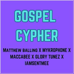 Gospel Cypher ft. Matthew Balling x Mykrophone Maccabee x Glory Tunez