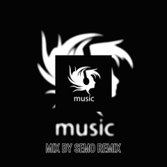 MUSIC MIX BY SEMO REMIX