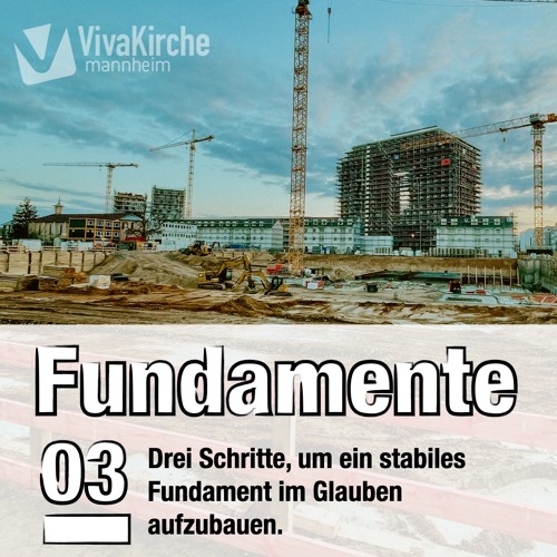 03_Drei Schritte, um ein stabiles Fundament im Glauben aufzubauen
