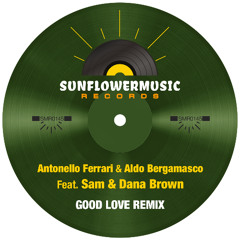 Antonello Ferrari & Aldo Bergamasco Feat Sam & Dana Brown - Good Love ( Antonello Ferrari & Aldo Bergamasco Club  Mix )