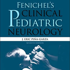 free EPUB 💖 Fenichel's Clinical Pediatric Neurology: A Signs and Symptoms Approach (