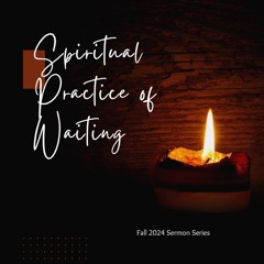 Waiting & Groaning (Spiritual Practice of Waiting)