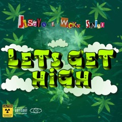 LETS GET HIGH FT WACKO SALVO (PROD BY KIMISHIBEATS & JO$AYA)