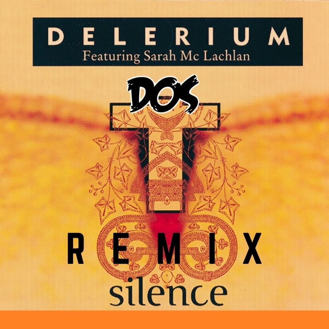 Stream Delerium - Silence (ft. Sarah McLachlan) [Dos Remix] by DOS