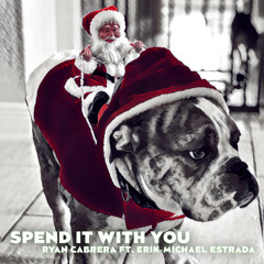 Spend It With You (feat. Erik-Michael Estrada)