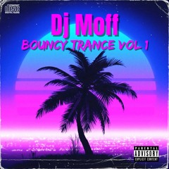 Dj Moff Bouncy Trance (Caked With Vocals) Vol 1