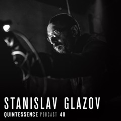 Quintessence Podcast 40 / Stanislav Glazov