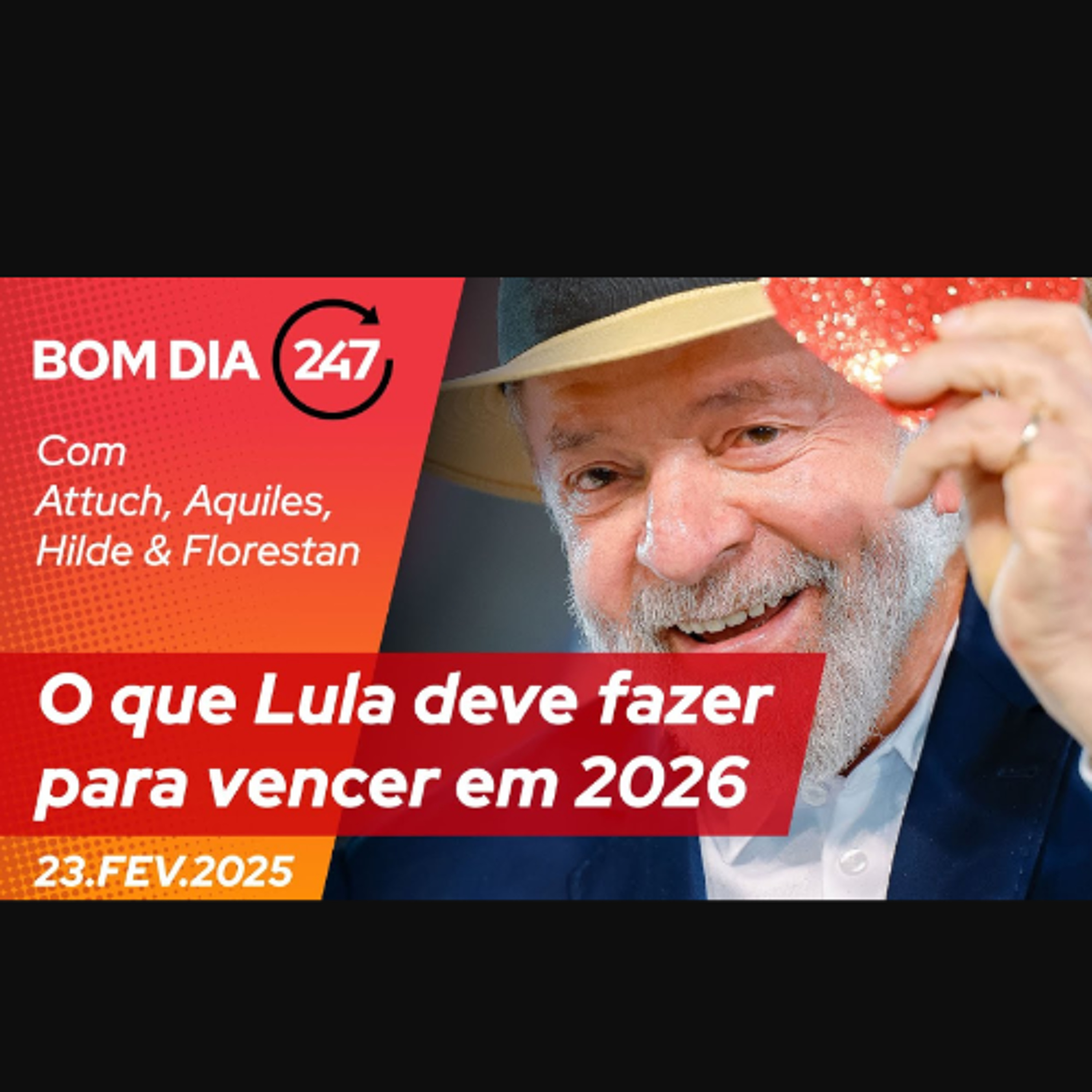Bom dia 247: O que Lula deve fazer para vencer em 2026 (23.2.25) episode artwork