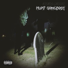 HURT SOMEBODY