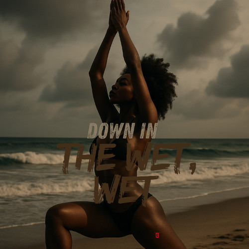 Down in the Wet, Wet