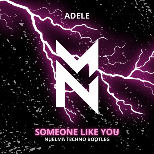 Adele - Someone Like You (Nuelma Techno Bootleg)
