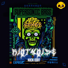 Exproz - Supersonic Bass (RiotNoise Kick Edit)