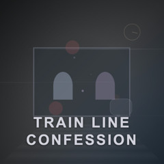 Train Line Confession