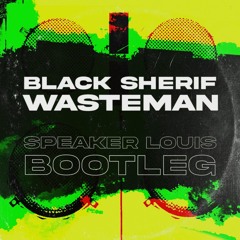 Black Sherif - Wasteman (Speaker Louis Bootleg) - FREE DOWNLOAD