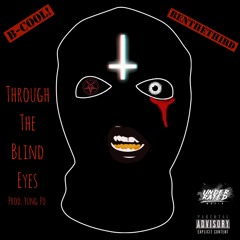 Through The Blind Eyes- ft Ren The Third (produced by Yung Po)