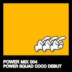 Power Mix 004 – Power Squad Coco Debut 250215