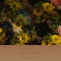 Rust (Asrober Edit) - Ben Böhmer (FREE DL)