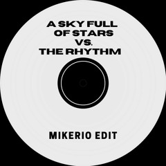 A Sky Full Of Stars Vs. To The Rhythm (Mikerio Edit)