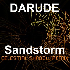 Darude - Sandstorm (Celestial Shadow Remix)
