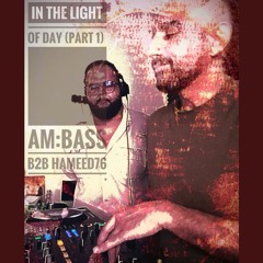 IN THE LIGHT OF DAY - PART 1 - BASS:AM  B2B HAMEED76