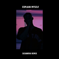 Explain Myself(Casanova Remix)