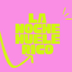 La Noche Huele Rico