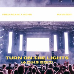 Fred again.., Swedish House Mafia, Future - Turn on the lights again (A.D.H.S. RAVE EDIT)