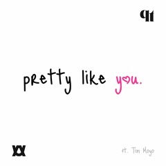 Pretty Like You (Ft. Tim Moyo)