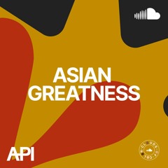 Asian Greatness - API Heritage Month 2024