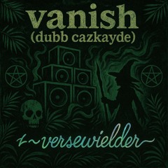 vanish (dubb cazkayde)