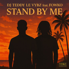 Dj Teddy le Vybz x Fowko - Stand by me (tout pré mwen)