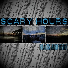 Scary Hours - Black And Blue