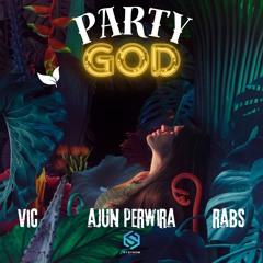 PARTY GOD (Original Mix) - AJUN PERWIRA X VIC X RABS