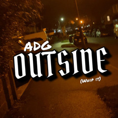 ADG - OutSide! (whip it) (prod. WassupElijah)