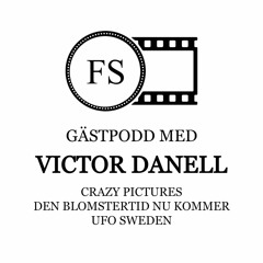 Gästpodd med filmregissör och manusförfattare Victor Danell från Crazy Pictures.