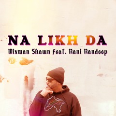 Na Likh Da (Feat. Rani Randeep)