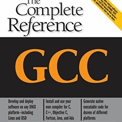 [VIEW] EPUB 📦 GCC: The Complete Reference by  Arthur Griffith [KINDLE PDF EBOOK EPUB