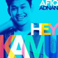 Hey Kamu - Afiq Adnan