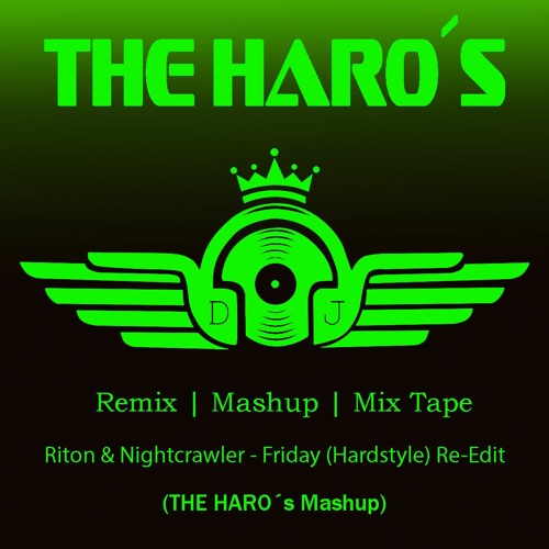 Riton & Nightcrawler - Friday (THE HARO´s) [Hardstyle] Re - Edit