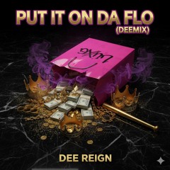 Put It On Tha Flo - Dee Reign