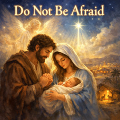 Do Not Be Afraid